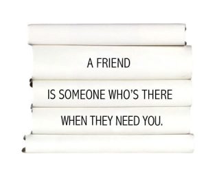 a-friend-is-someone-whos-there-when-they-need-you.