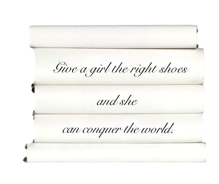 give-a-girl-the-right-shoes-and-she-can-conquer-the-world.