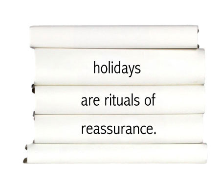 holidays-are-rituals-of-reassurance.