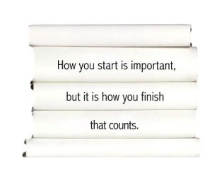 how-you-start-is-important-but-it-is-how-you-finish-that-counts.