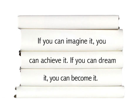 if-you-can-imagine-it-you-can-achieve-it.-if-you-can-dream-it-you-can-become-it.