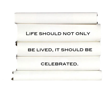 life-should-not-only-be-lived-it-should-be-celebrated