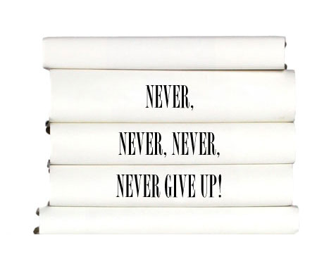 never-never-never-never-give-up