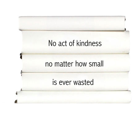 no-act-of-kindness-no-matter-how-small-is-ever-wasted