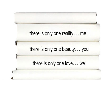 there-is-only-one-reality...me_.-there-is-only-one-beauty...-you.-there-is-only-one-love...we_.