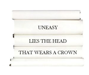 uneasy-lies-the-head-that-wears-a-crown