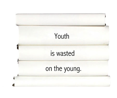 youth-is-wasted-on-the-young.
